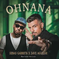 Sebas Garreta — Ohnana (Bachata Version) Ft Dj Dave Aguilar — обложка