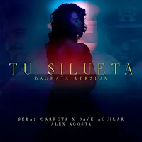 Sebas Garreta — Tu Silueta (Bachata Version) Ft Dj Dave Aguilar — обложка